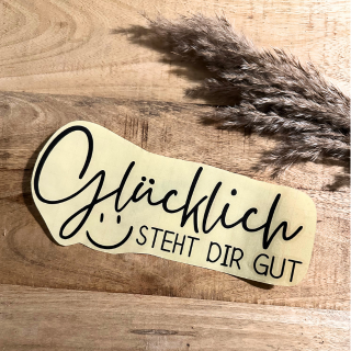 Aufkleber | Glücklich steht dir gut